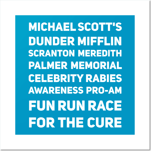 Michael Scott's Dunder Mifflin Scranton Meredith Palmer Memorial Celebrity Rabies Awareness Pro-Am Fun Run Race For The Cure Wall Art by Monosshop